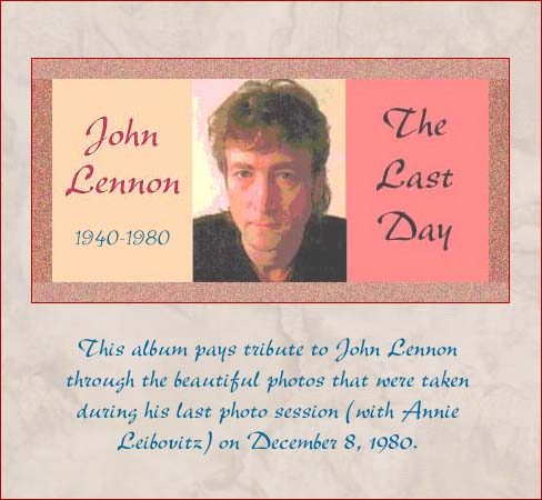 John Lennon: The Last Day: 1940-1980 | This photo album pays tribute to John Lennon through the beautiful photos that were taken during his last photo session (with Annie Leibovitz) on December 8, 1980.